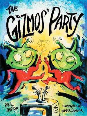 The Gizmo's Party : Rigby Literacy Fluent Level 3 - Paul Shipton