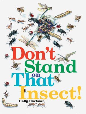 Don't Stand On That Insect! : Rigby Literacy Fluent Level 3 - Holly Hartman