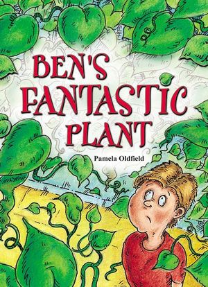 Rigby Literacy Collections Take-Home Library Middle Primary : Ben's Fantastic Plant (Reading Level 24/F&P Level O) - Pamela Oldfield