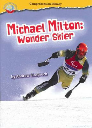 Making Connections Comprehension Library Grade 3 : Michael Milton: Wonder Skier (Reading Level 27/F&P Level R) - Andrew Einspruch