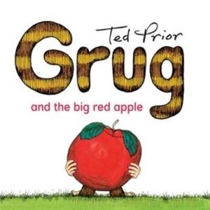 Grug and the Big Red Apple : Grug - Ted Prior