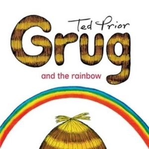 Grug and the Rainbow : Grug - Ted Prior