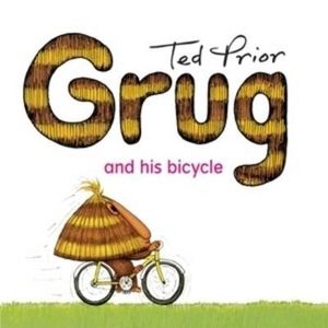 Grug and His Bicycle : Grug - Ted Prior