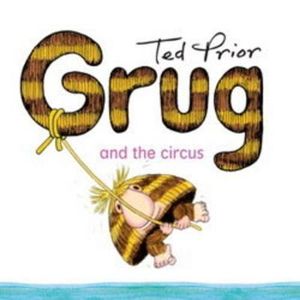 Grug And The Circus : Grug - Ted Prior