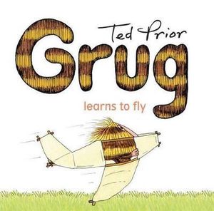 Grug Learns To Fly : Grug - Ted Prior