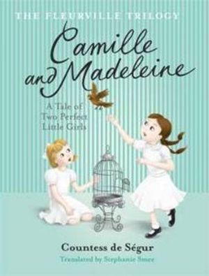 Camille and Madeleine : The Fleurville Trilogy : Book 2 - Comtesse De Segur 