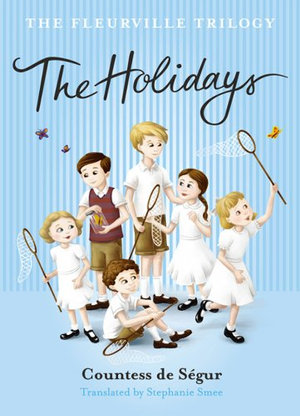 The Holiday : The Fleurville Trilogy : Book 3 - Comtesse De Segur