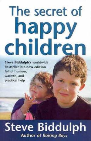 The Secret of Happy Children - Steve Biddulph