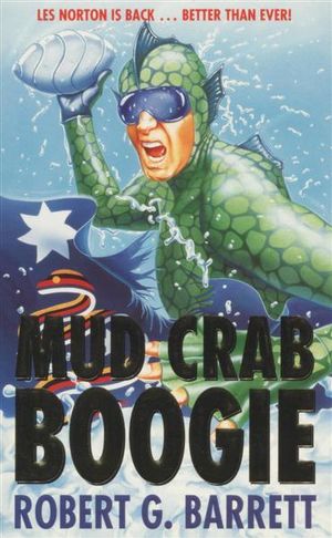 Mud Crab Boogie : Les Norton is Back...Better Than Ever! - Robert G. Barrett