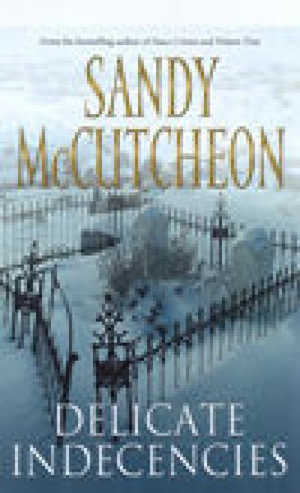 Delicate Indecencies - Sandy McCutcheon