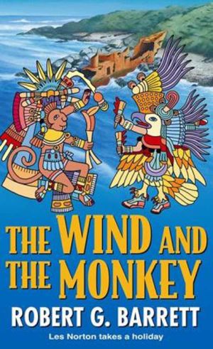 The Wind and the Monkey : A Les Norton Novel 13 - Robert G. Barrett