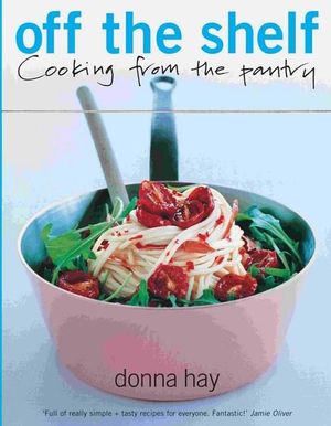 Off the Shelf : Cooking from the Pantry - Donna Hay