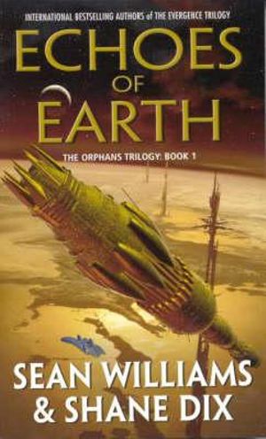 Echoes of Earth : Orphans Trilogy - Sean Williams