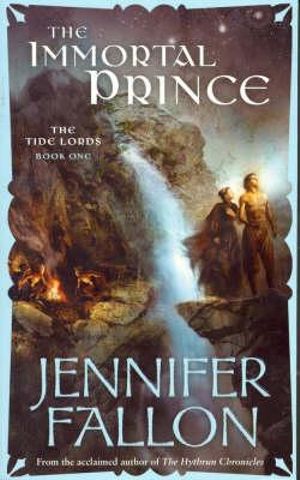 The Immortal Prince : The Tide Lords: Book 1 - Jennifer Fallon