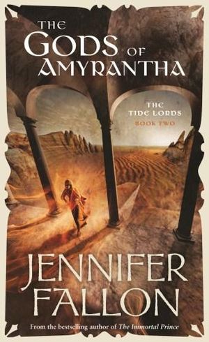 The Gods of Amyrantha : The Tide Lords: Book 2 - Jennifer Fallon