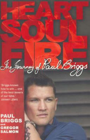 Heart Soul Fire : The Journey of Paul Briggs - Gregor Salmon