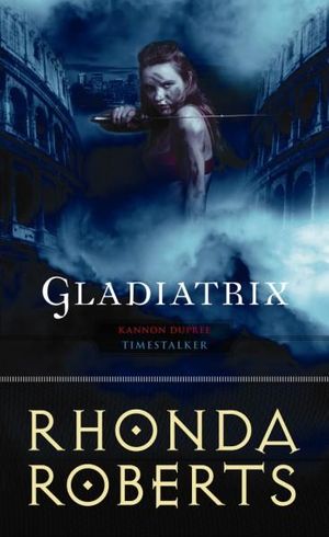 Gladiatrix : Kannon Dupree: Time Stalker - Rhonda Roberts