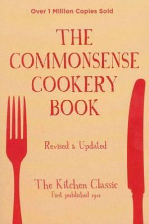 The Commonsense Cookery Book : Revised and Updated - Home Economics Institute of Australia (NSW Division)