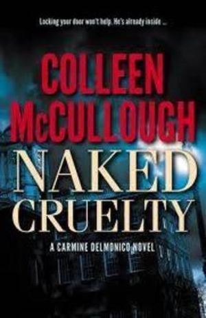 Naked Cruelty : Carmine Delmonico - Colleen McCullough