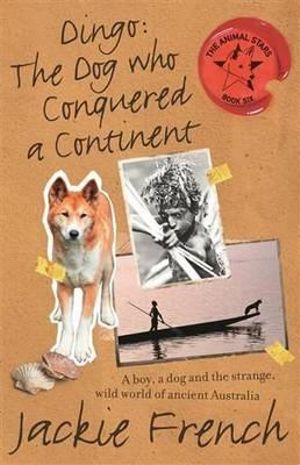 Dingo : The Dog Who Conquered a Continent - Jackie French