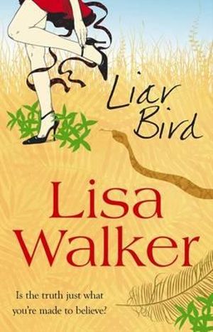 Liar Bird : Is The Truth Just What You're Made To Believe? - Lisa Walker