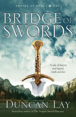 Bridge of Swords : Empire of Bones : Book 1 - Duncan Lay