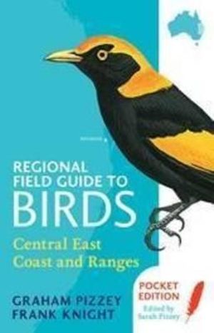 Regional Field Guide to Birds : Central East Coast and Ranges - Graham Pizzey