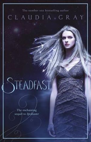 Steadfast : A Spellcaster Novel : Book 2 - Claudia Gray