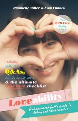 Loveability : an Empowered Girl's Guide to Dating and Relationships - Dannielle Miller