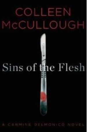 Sins of the Flesh : A Captain Carmine Delmonico Mystery : Book 5 - Colleen McCullough