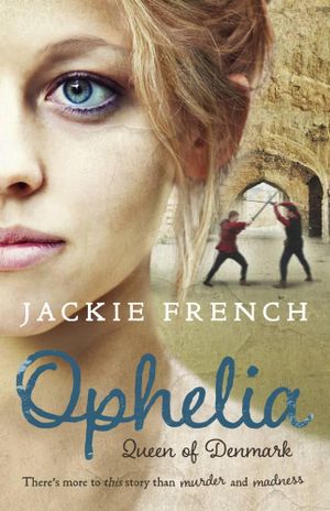 Ophelia : Queen of Denmark - Jackie French