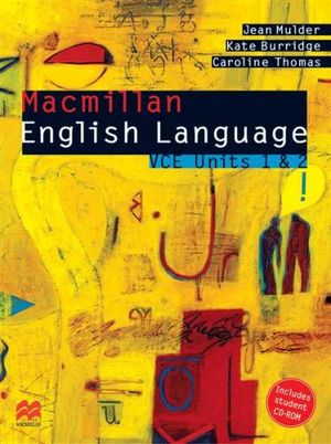 Macmillan English Language VCE Units 1 and 2 : Vce Units 1 and 2 - Burridge, Thomas Mulder