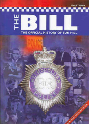 The Bill : The Official History of Sun Hill - Geoff Tibballs