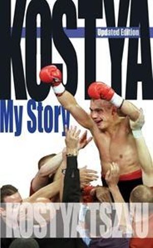 Kostya : My Story - Kostya Tszyu