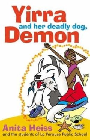 Yirra and her Deadly Dog, Demon - Anita Heiss