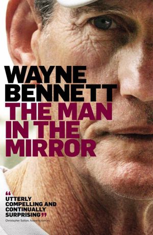 The Man in the Mirror - Wayne Bennett