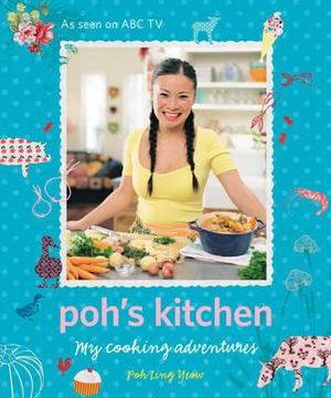 Poh's Kitchen  : My Cooking Adventures - Poh Ling Yeow