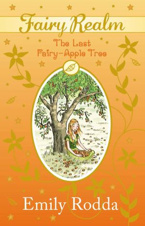 The Last Fairy-Apple Tree : Fairy Realm Series : Book 4 - Emily Rodda