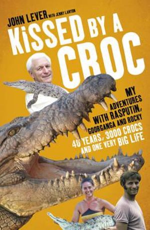 Kissed by a Croc - John Lever