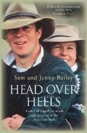 Head Over Heels : A Story of Tragedy, Triumph and Romance in the Australian Bush - Jenny Bailey