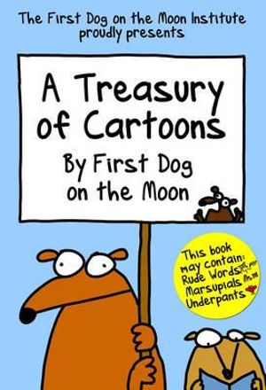 A Treasury of Cartoons : By First Dog on the Moon - First Dog on the Moon