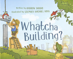 Whatcha Building? - Andrew Daddo