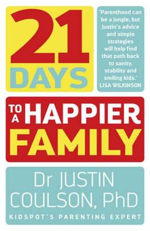 21 Days to a Happier Family - Justin Coulson