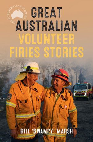 Great Australian Volunteer Firies Stories : Great Australian Stories - Bill Marsh