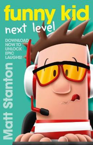 Funny Kid Next Level (A Funny Kid Story) : The hilarious, laugh-out-loud children's series for 2024 from million-copy mega-bestselling author Matt Stanton - Matt Stanton