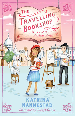 Mim and the Anxious Artist  : The Travelling Bookshop - Katrina Nannestad