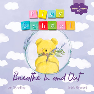 Breathe In and Out : a Play School Mindfully Me story about stormy feelings - Play School