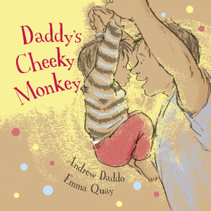 Daddy's Cheeky Monkey - Andrew Daddo