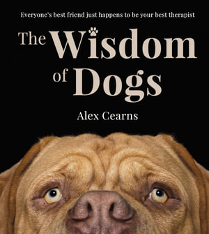 The Wisdom Of Dogs by Alex Cearns | The adorable and funny new book ...