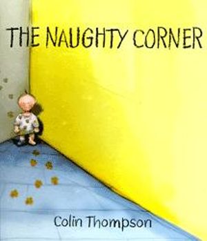 The Naughty Corner - Colin Thompson